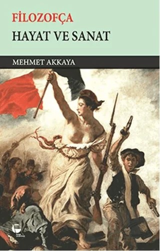 Filozofça - Hayat ve Sanat – Mehmet Akkaya – Belge Yayınları kitap kapağı
