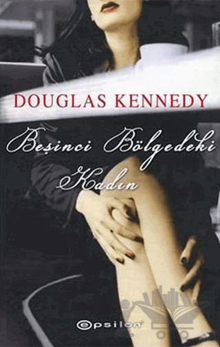 Beşinci Bölgedeki Kadın – Douglas Kennedy – Epsilon Yayınevi kitap kapağı