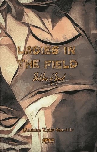 Ladies in The Field – Beatrice Violet Greville – Gece Kitaplığı kitap kapağı