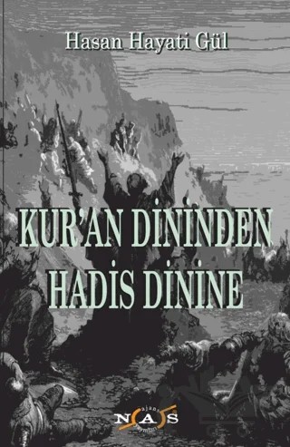 Kur'an Dininden Hadis Dinine – Hasan Hayati Gül – Nas Ajans Yayınları kitap kapağı