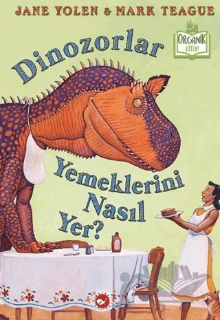 Dinozorlar Yemeklerini Nasıl Yer? – Jane Yolen – Beyaz Balina Yayınları kitap kapağı