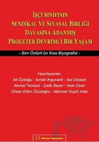 İşçi Sınıfının Sendikal ve Siyasal Birliği Davasına Adanmış Proleter Devrimci Bir Yaşam – Ali Özdoğu – Sorun Yayınları kitap kapağı