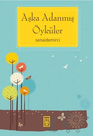 Aşka Adanmış Öyküler – Senai Demirci – Timaş Yayınları kitap kapağı