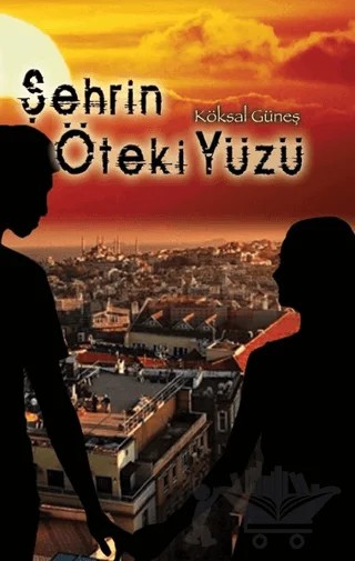 Şehrin Öteki Yüzü – Köksal Güneş – Kitap Dostu Yayınları kitap kapağı