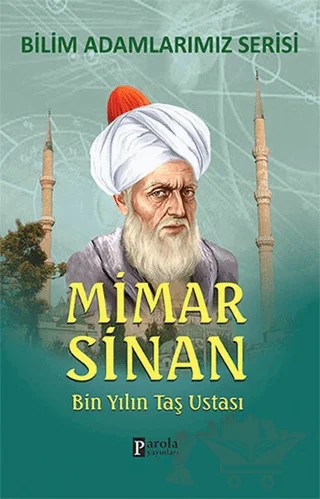 Mimar Sinan - Bilim Adamlarımız Serisi – Ali Kuzu – Parola Yayınları kitap kapağı