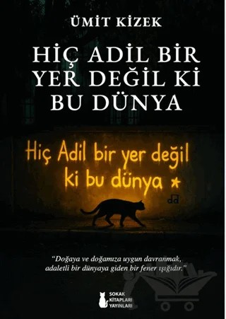 Hiç Adil Bir Yer Değil Ki Bu Dünya – Ümit Kizek – Sokak Kitapları Yayınları kitap kapağı