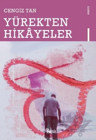 Yürekten Hikayeler – Cengiz Tan – Nesil Yayınları kitap kapağı