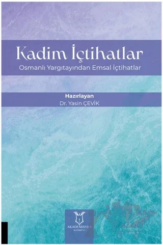 Kadim İçtihatlar - Osmanlı Yargıtayından Emsal İçtihatlar – Yasin Çevik – Akademisyen Kitabevi kitap kapağı