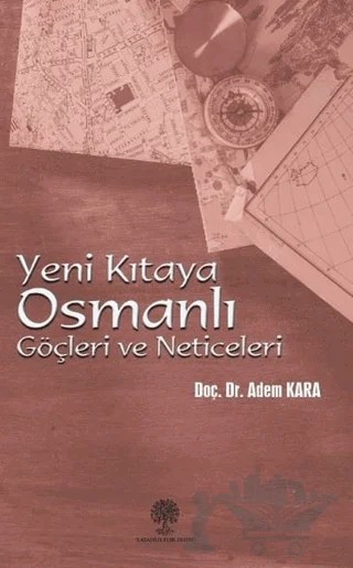 Yeni Kıtaya Osmanlı Göçleri ve Neticeleri – Adem Kara – Platanus Publishing kitap kapağı