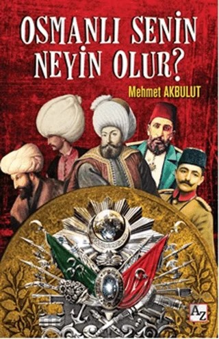 Osmanlı Senin Neyin Olur? – Mehmet Akbulut – Az Kitap kitap kapağı