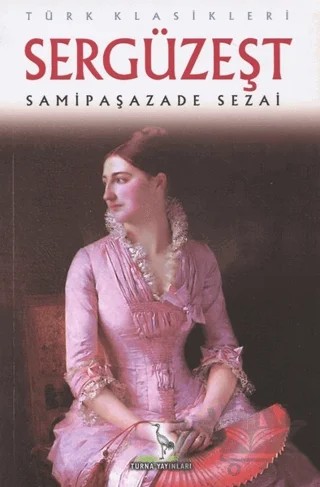 Sergüzeşt – Sâmipaşazâde Sezâi – Turna Yayınları kitap kapağı