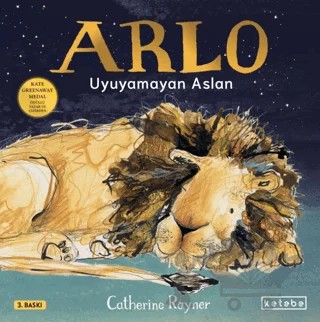 Arlo Uyuyamayan Aslan – Catherine Rayner – Ketebe Çocuk kitap kapağı