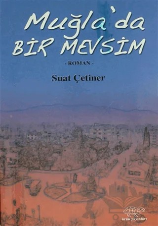 Muğla'da Bir Mevsim – Suat Çetiner – Ürün Yayınları kitap kapağı