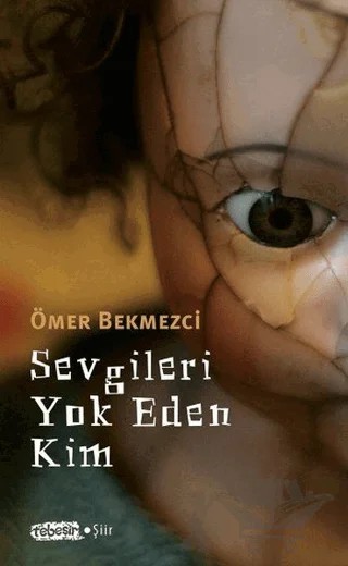 Sevgileri Yok Eden Kim – Ömer Bekmezci – Tebeşir Yayınları kitap kapağı