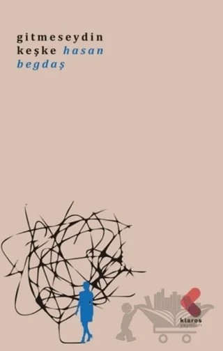 Gitmeseydin Keşke – Hasan Begdaş – Klaros Yayınları kitap kapağı