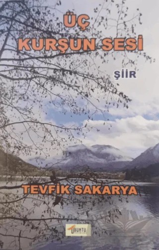 Üç Kurşun Sesi – Tevfik Sakarya – Ubuntu Yayınları kitap kapağı