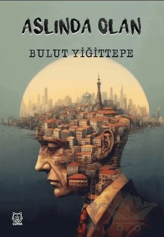 Aslında Olan – Bulut Yiğittepe – Luna Yayınları kitap kapağı