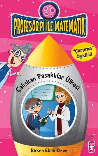 Profesör Pi ile Matematik - Çalışkan Pasaklılar Ülkesi – Birsen Ekim Özen – Timaş Çocuk kitap kapağı
