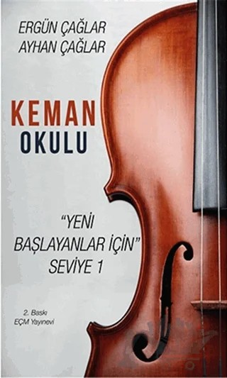 Keman Okulu: Yeni Başlayanlar İçin Seviye 1 – Ergün Çağlar, Ayhan Çağlar – EÇM Yayınları kitap kapağı