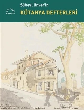 Süheyl Ünver’in Kütahya Defterleri – Kolektif – Kubbealtı Neşriyatı Yayıncılık kitap kapağı