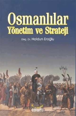 Osmanlılar Yönetim ve Strateji – Haldun Eroğlu – Gökkubbe Yayınları kitap kapağı