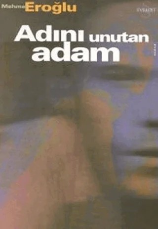 Adını Unutan Adam – Mehmet Eroğlu – Everest Yayınları kitap kapağı