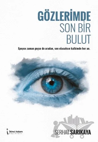 Gözlerimde Son Bir Bulut – Serhat Sarıkaya – İkinci Adam Yayınları kitap kapağı