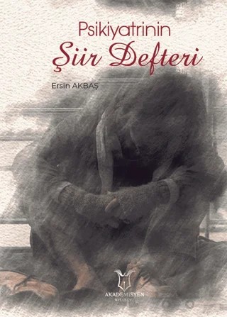 Psikiyatrinin Şiir Defter – Ersin Akbaş – Akademisyen Kitabevi kitap kapağı