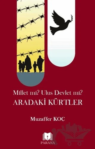 Millet mi? Ulus Devlet mi? Aradaki Kürtler – Muzaffer Koç – Parana Yayınları kitap kapağı
