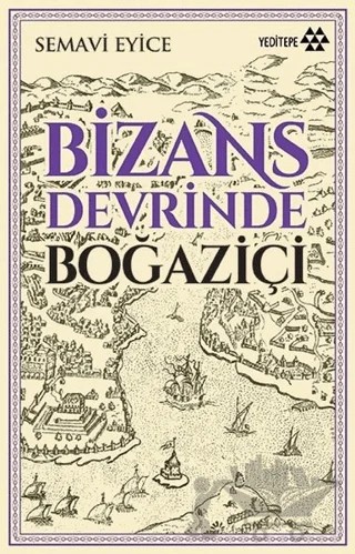 Bizans Devrinde Boğaziçi – Semavi Eyice – Yeditepe Yayınevi kitap kapağı