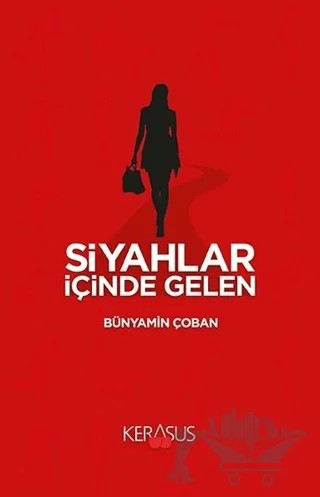 Siyahlar İçinde Gelen – Bünyami̇n Çoban – Kerasus Yayınları kitap kapağı