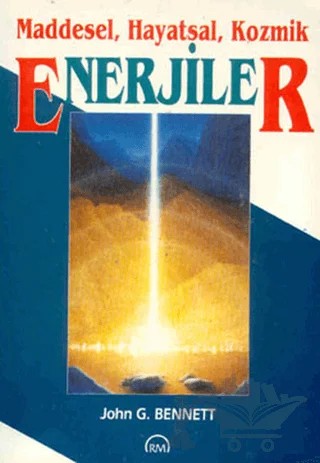 Maddesel, Hayatsal, Kozmik Enerjiler – John G. Bennett – Ruh ve Madde Yayınları kitap kapağı