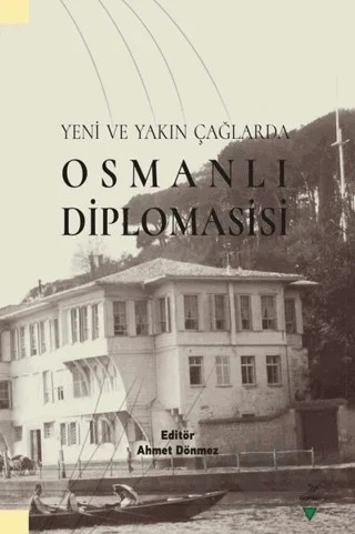 Yeni ve Yakın Çağlarda Osmanlı Diplomasisi – Ahmet Dönmez – Grafiker Yayınları kitap kapağı