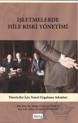 İşletmelerde Hile Riski Yönetimi – Fatma Ulucan Özkul, Zehra Almalı Özdemir – Beta Yayınevi kitap kapağı