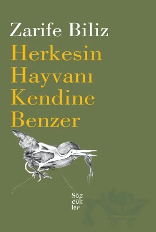 Herkesin Hayvanı Kendine Benzer – Zarife Biliz – Sözcükler Yayınları kitap kapağı