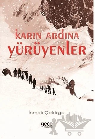 Karın Ardına Yürüyenler – İsmail Çekirge – Gece Kitaplığı kitap kapağı