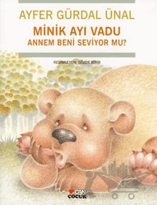 Minik Ayı Vadu Annem Beni Seviyor mu? – Ayfer Gürdal Ünal – Can Çocuk Yayınları kitap kapağı