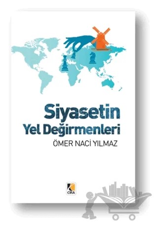 Siyasetin Yel Değirmenleri – Ömer Naci Yılmaz – Çıra Yayınları kitap kapağı
