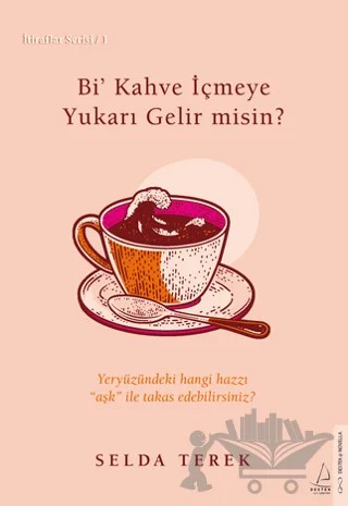 Bi’ Kahve İçmeye Gelir misin? – Selda Terek – Destek Yayınları kitap kapağı