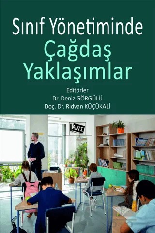 Sınıf Yönetiminde Çağdaş Yaklaşımlar – Deniz Görgülü, Rıdvan Küçükali – Anı Yayıncılık kitap kapağı