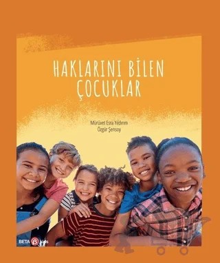 Haklarını Bilen Çocuklar – Mürüvet Esra Yıldırım, Özgür Şensoy – Beta Kids kitap kapağı