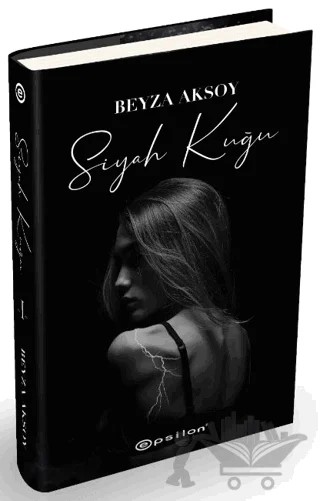 Siyah Kuğu - 1 – Beyza Aksoy – Epsilon Yayınevi kitap kapağı