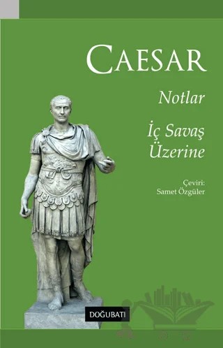 Notlar - İç Savaş Üzerine – Gaius Julius Caesar – Doğu Batı Yayınları kitap kapağı