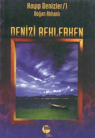 Deniz’i Beklerken Kayıp Denizler 1 – Doğan Akhanlı – Belge Yayınları kitap kapağı