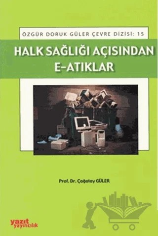 Halk Sağlığı Açısından E-Atıkları – Çağatay Güler – Yazıt Yayıncılık kitap kapağı