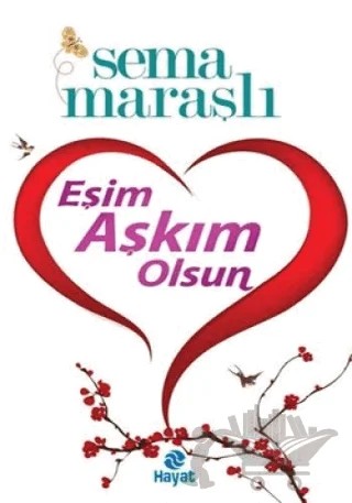 Eşim Aşkım Olsun – Sema Maraşlı – Hayat Yayınları kitap kapağı