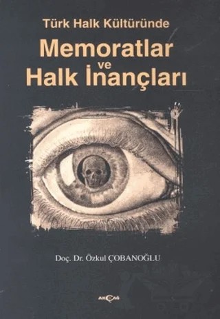 Türk Halk Kültüründe Memoratlar ve Halk İnançları – Özkul Çobanoğlu – Akçağ Yayınları kitap kapağı