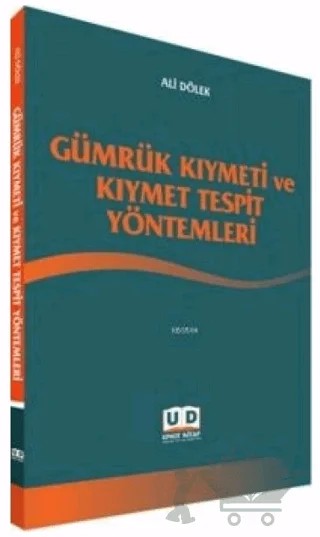 Gümrük Kıymeti ve Kıymet Tespit Yöntemleri – Ali Dölek – Umut Kitap Basım Yayın kitap kapağı