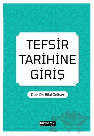 Tefsir Tarihine Giriş – Bilal Deliser – Hikmetevi Yayınları kitap kapağı
