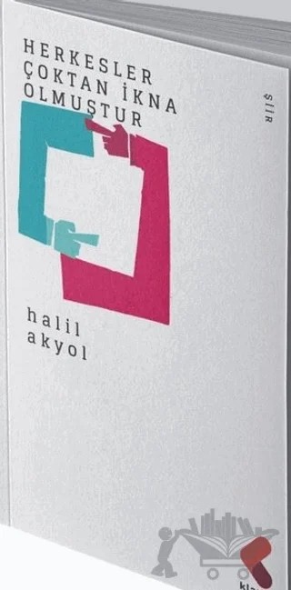 Herkesler Çoktan İkna Olmuştur – Halil Akyol – Klaros Yayınları kitap kapağı